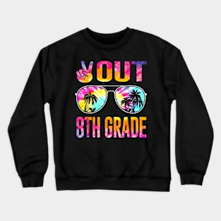 Peace Out 8Th Grade Tie Dye Graduation Last Day Of School T-Shirt Crewneck Sweatshirt